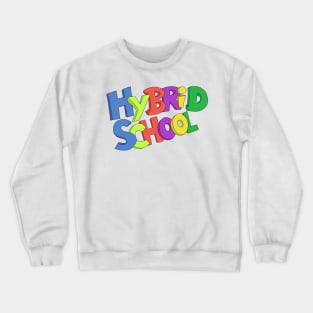 Hybrid School for Teachers and Kids Crewneck Sweatshirt